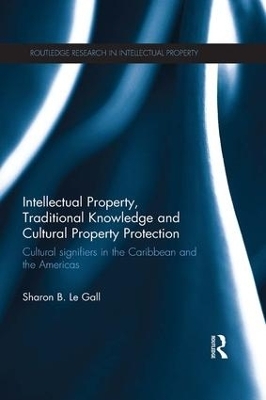 Intellectual Property, Traditional Knowledge and Cultural Property Protection - Sharon Le Gall