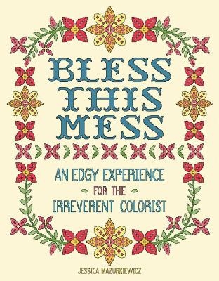 Bless this Mess - Jessica Mazurkiewicz