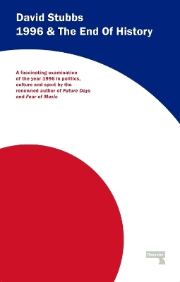 1996 And The End of History - David Stubbs