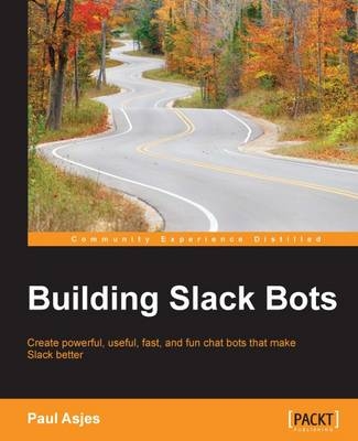 Building Slack Bots - Paul Asjes