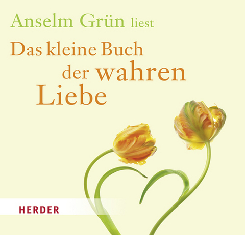 Das kleine Buch der wahren Liebe - Anselm Gr&uuml;n
