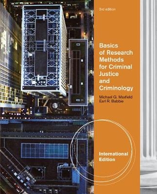 Basics of Research Methods for Criminal Justice and Criminology, International Edition - Earl Babbie, Michael Maxfield