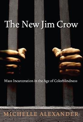 The New Jim Crow - Michelle Alexander