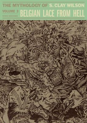 Belgian Lace From Hell - S. Clay Wilson