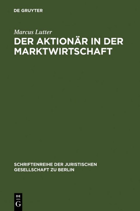 Der Aktion&auml;r in der Marktwirtschaft - Marcus Lutter