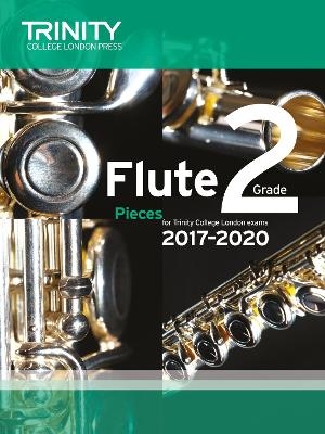 Trinity College London: Flute Exam Pieces Grade 2 2017&ndash;2020 (score & part)
