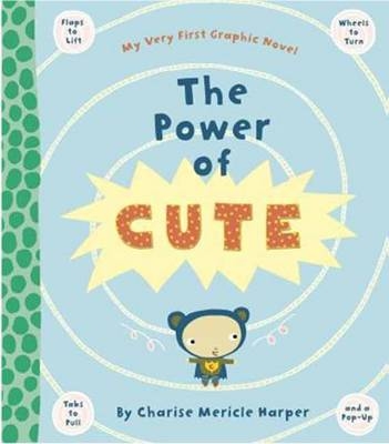The Power Of Cute - Charise Mericle Harper
