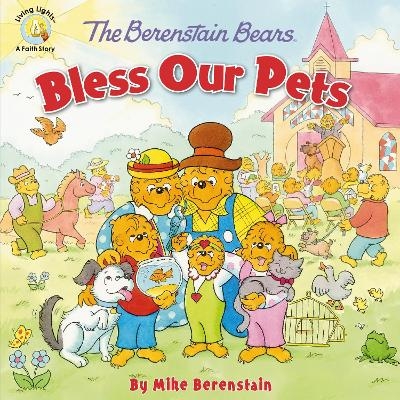 The Berenstain Bears Bless Our Pets - Mike Berenstain