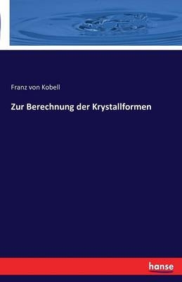 Zur Berechnung der Krystallformen