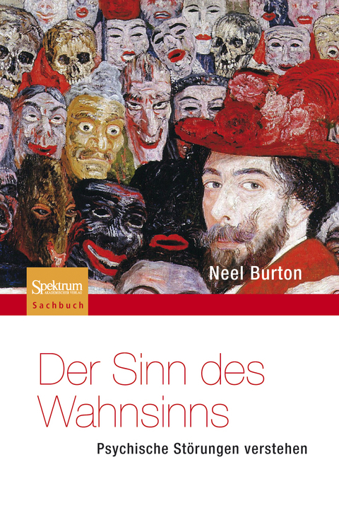 Der Sinn des Wahnsinns - Psychische St&ouml;rungen verstehen - Neel Burton