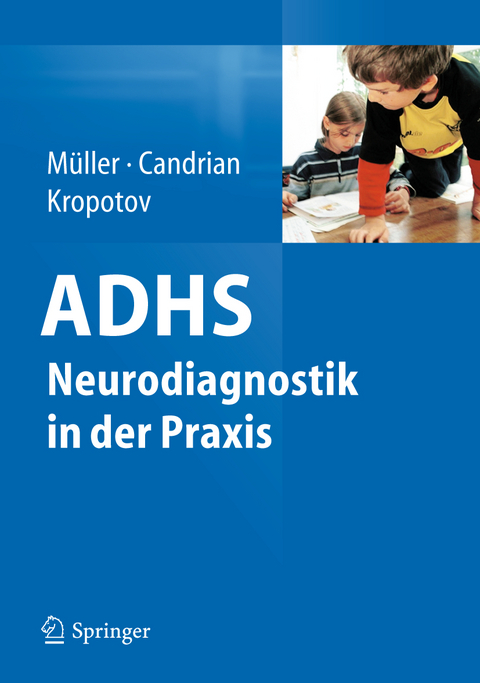 ADHS - Neurodiagnostik in der Praxis - Andreas M&uuml;ller, Gian Candrian, Juri Kropotov