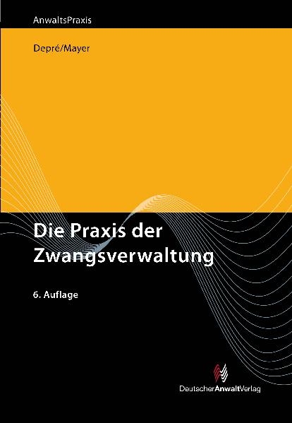 Die Praxis der Zwangsverwaltung - Peter Depr&eacute;, G&uuml;nter Mayer