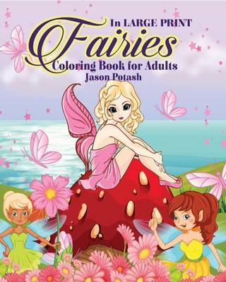 Fairies Coloring Book for Adults ( In Large Print) - Jason Potash