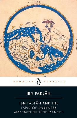 Ibn Fadlan and the Land of Darkness - Ibn Fadlan