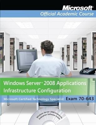 Exam 70–643 Windows Server 2008 Applications Infrastructure Configuration