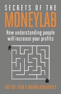 Secrets of the Moneylab - Kay-Yut Chen, Marina Krakovsky