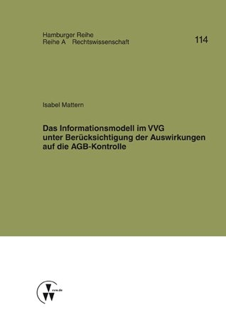 Das Informationsmodell im VVG unter Ber&uuml;cksichtigung der Auswirkungen auf die AGB-Kontrolle - Isabel Mattern