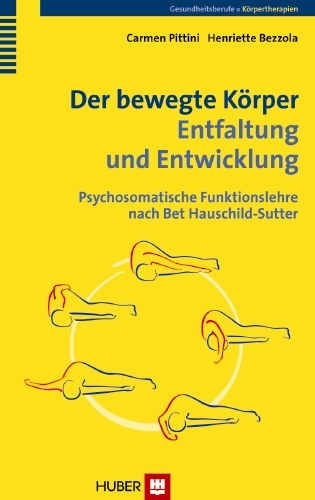 Der bewegte K&ouml;rper &ndash; Entfaltung und Entwicklung - Carmen Pittini, Henriette Bezzola