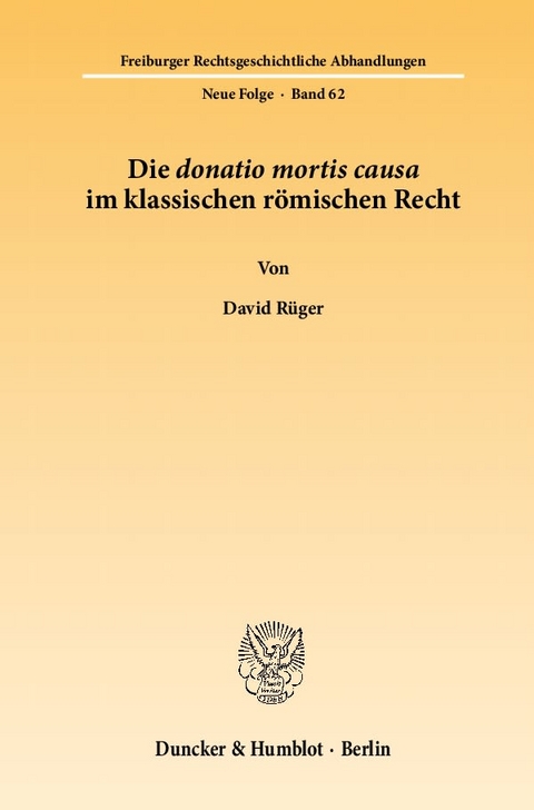 Die donatio mortis causa im klassischen r&ouml;mischen Recht. - David R&uuml;ger