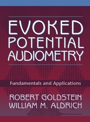 Evoked Potential Audiometry - Robert Goldstein, William M. Aldrich