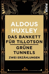 Das Bankett f&uuml;r Tillotson / Gr&uuml;ne Tunnels -  Aldous Huxley
