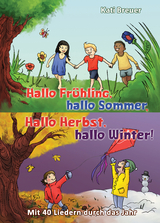 Hallo Fr&uuml;hling, hallo Sommer, hallo Herbst, hallo Winter! Mit 40 Liedern durch das Jahr - Kati Breuer