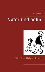 Vater und Sohn - e.o. plauen, Erich Ohser
