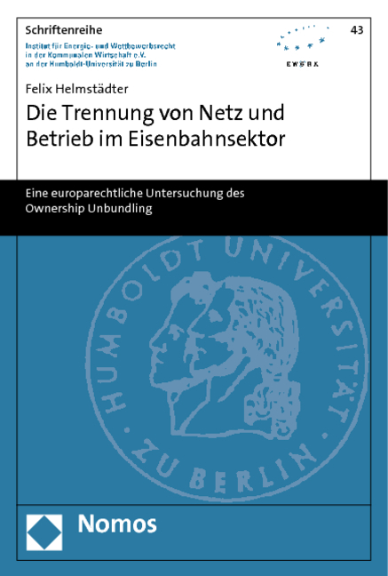 Die Trennung von Netz und Betrieb im Eisenbahnsektor - Felix Helmst&auml;dter