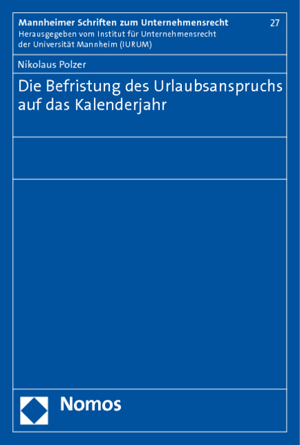 Die Befristung des Urlaubsanspruchs auf das Kalenderjahr - Nikolaus Polzer