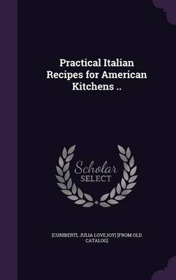 Practical Italian Recipes for American Kitchens .. - 