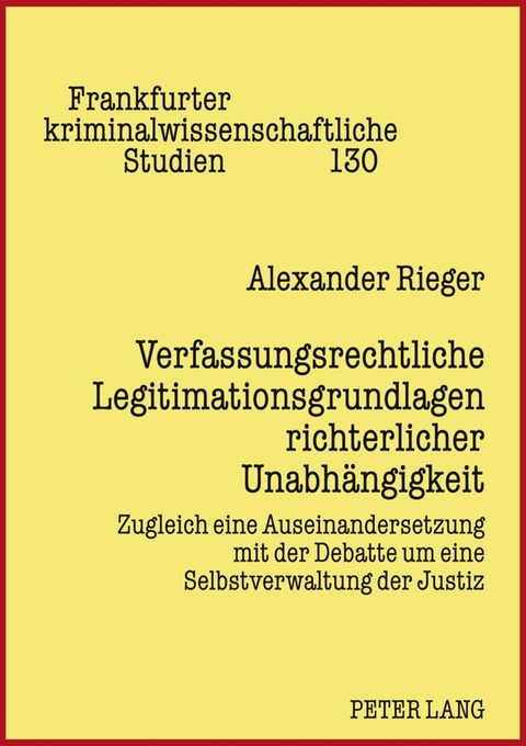 Verfassungsrechtliche Legitimationsgrundlagen richterlicher Unabh&auml;ngigkeit - Alexander Rieger