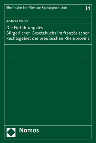 Die Einführung des Bürgerlichen Gesetzbuchs im französischen Rechtsgebiet der preußischen Rheinprovinz
