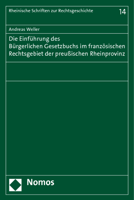 Die Einf&uuml;hrung des B&uuml;rgerlichen Gesetzbuchs im franz&ouml;sischen Rechtsgebiet der preu&szlig;ischen Rheinprovinz - Andreas Weller