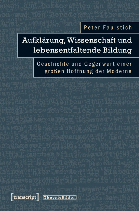 Aufkl&auml;rung, Wissenschaft und lebensentfaltende Bildung - Peter Faulstich