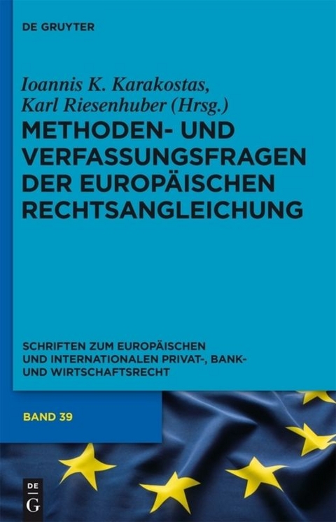 Methoden- und Verfassungsfragen der Europ&auml;ischen Rechtsangleichung - 