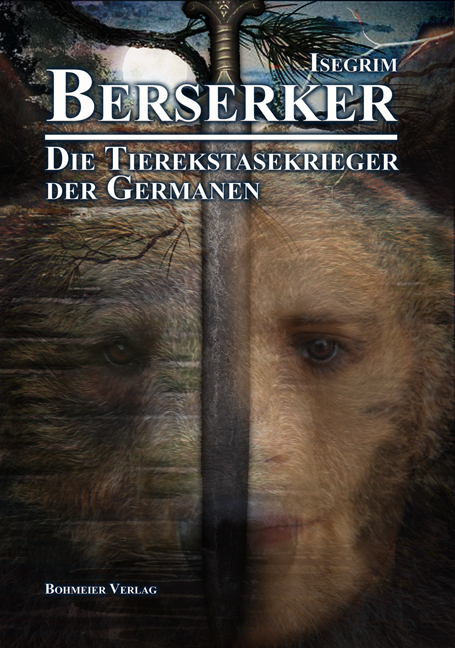 Berserker - Die Tierekstasekrieger der Germanen -  Isegrim