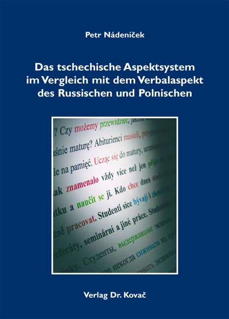 Das tschechische Aspektsystem im Vergleich mit dem Verbalaspekt des Russischen und Polnischen - Petr N&aacute;den&iacute;ček