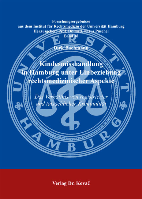 Kindesmisshandlung in Hamburg unter Einbeziehung rechtsmedizinischer Aspekte - Dirk Bachmann