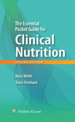 The Essential Pocket Guide for Clinical Nutrition - Mary Width, Tonia Reinhard