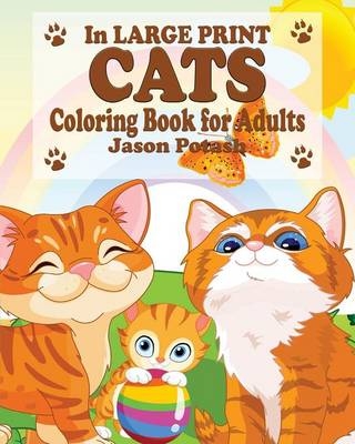 Cats Coloring Book for Adults ( In Large Print) - Jason Potash