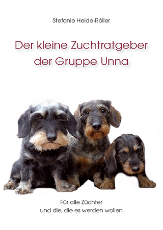Der kleine Zuchtratgeber der Gruppe Unna