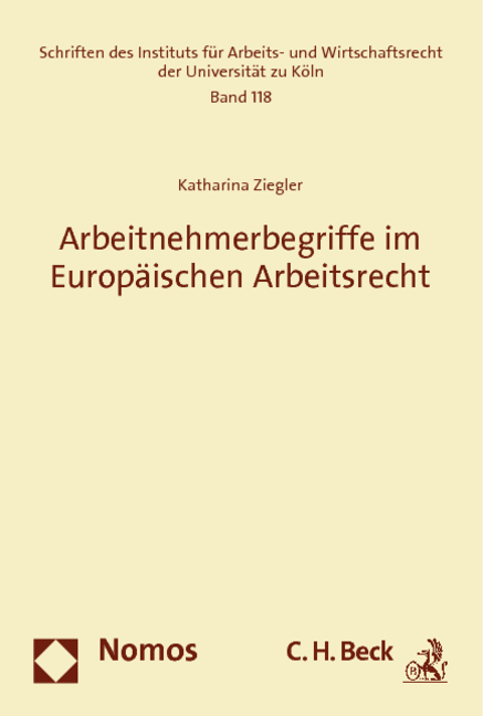 Arbeitnehmerbegriffe im Europ&auml;ischen Arbeitsrecht - Katharina Ziegler
