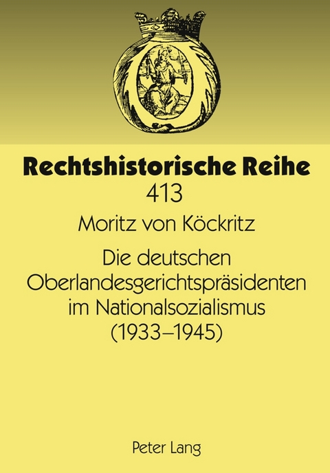 Die deutschen Oberlandesgerichtspr&auml;sidenten im Nationalsozialismus (1933-1945) - Moritz von K&ouml;ckritz