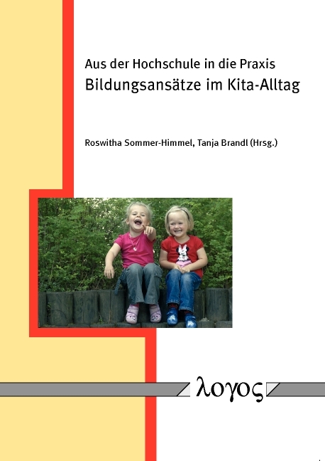 Aus der Hochschule in die Praxis - Bildungsans&auml;tze im Kita-Alltag - 