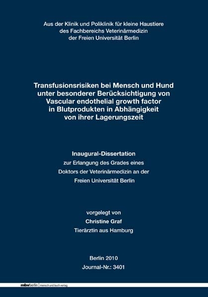 Transfusionsrisiken bei Mensch und Hund unter besonderer Ber&uuml;cksichtigung von Vascular endothelial growth factor in Blutprodukten in Abh&auml;ngigkeit von ihrer Lagerungszeit - Christine Graf
