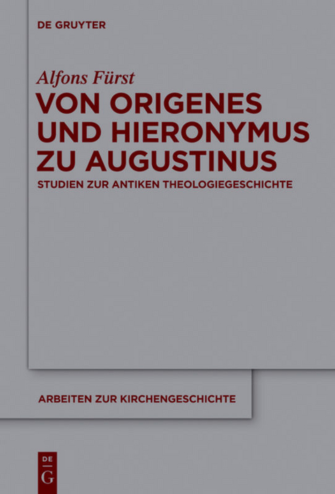 Von Origenes und Hieronymus zu Augustinus - Alfons F&uuml;rst