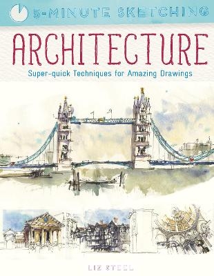 Five Minute Sketching: Architecture - Liz Steel