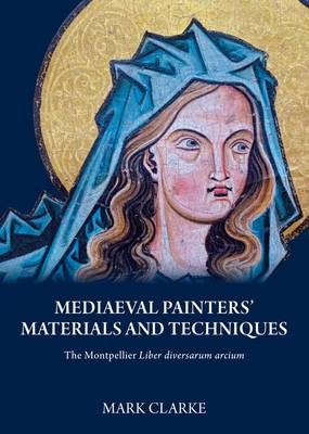 Mediaeval Painters' Materials and Techniques