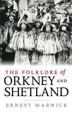 The Folklore of Orkney and Shetland - Ernest Marwick