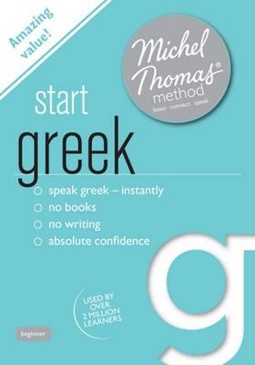 Start Greek New Edition (Learn Greek with the Michel Thomas Method) - Michel Thomas, Hara Garoufalia-Middle, Howard Middle
